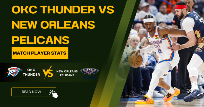 OKC Thunder vs New Orleans Pelicans Match Player Stats