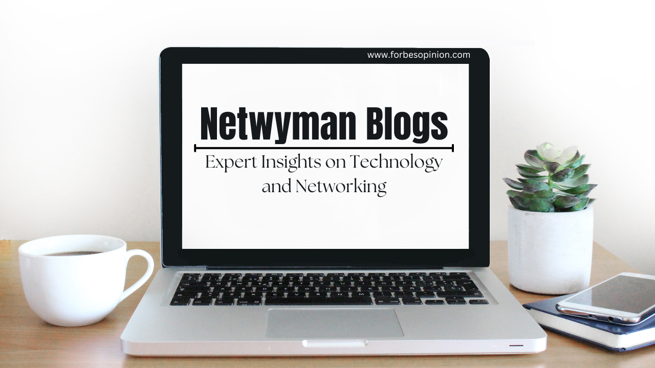 Netwyman Blogs: Expert Insights on Technology and Networking