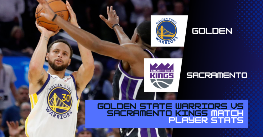 Golden State Warriors vs Sacramento Kings Match Player Stats