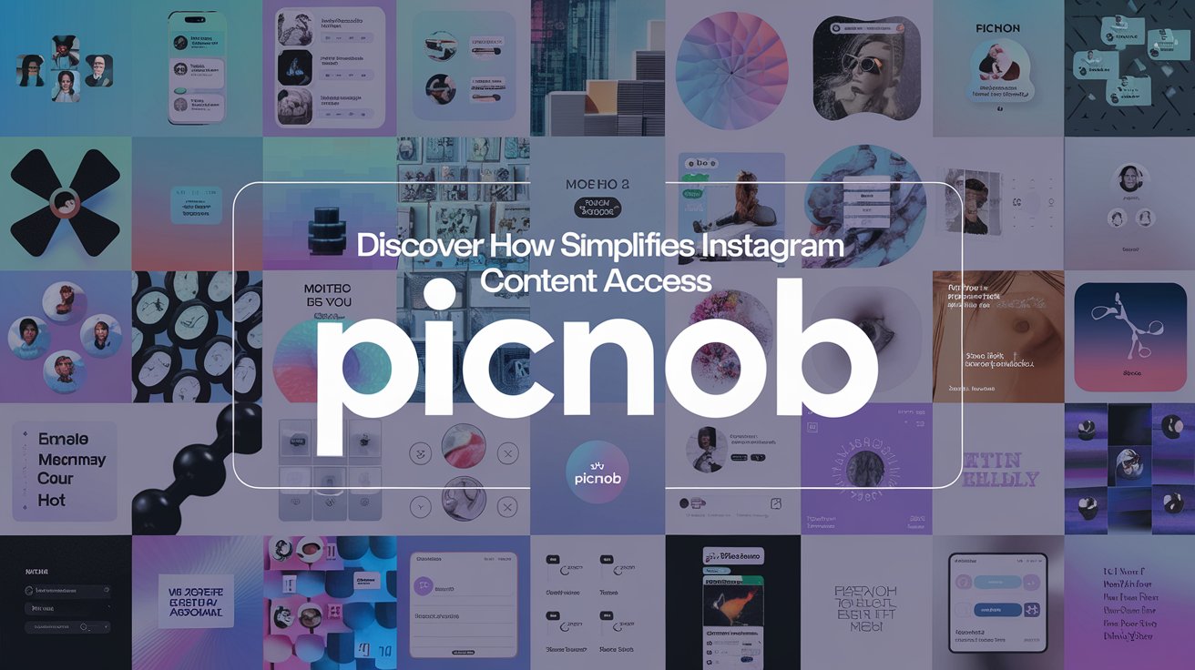 Discover How Picnob Simplifies Instagram Content Access