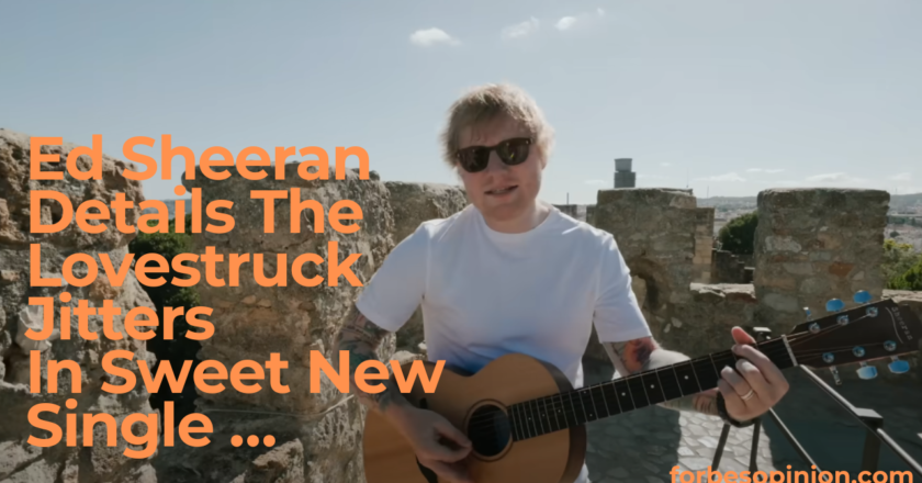 Ed Sheeran Details The Lovestruck Jitters In Sweet New Single …