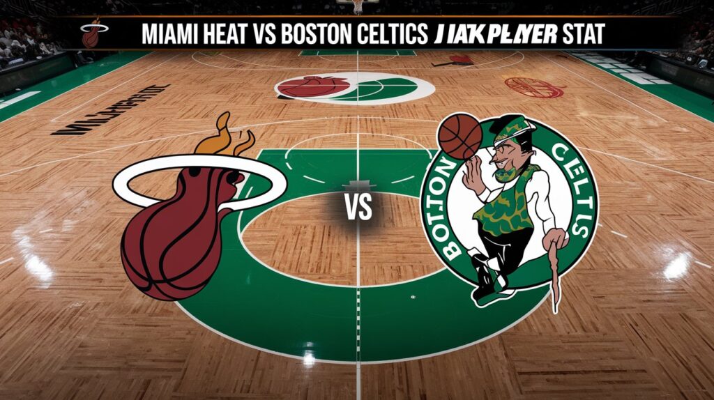 Miami Heat vs Boston Celtics Match Player Stats