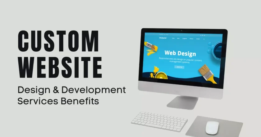 The Benefits of Custom Website Development for Small Businesses