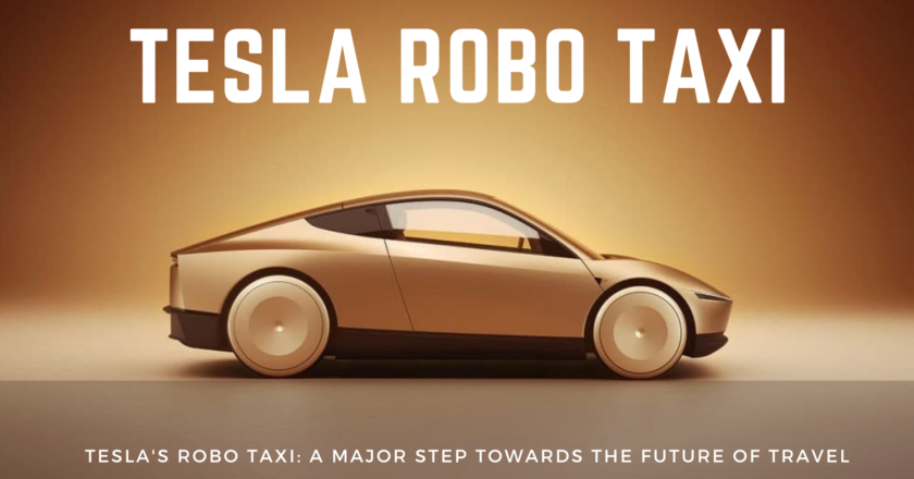 Tesla’s Robo Taxi: A Major Step Towards the Future of Travel